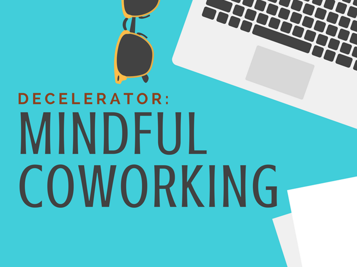 Decelerator: Mindful Coworking